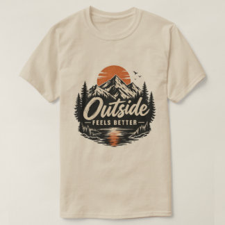 Outside Feels Better Mountain Nature Adventure Des T-Shirt