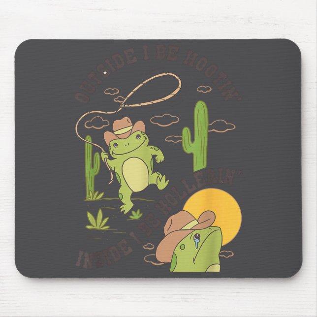 Outside I Be Hootin Inside I Be Hollerin Funny Cac Mouse Pad (Front)