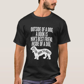 Outside Of A Dog A Book Is Man s Best Friend Appar T-Shirt