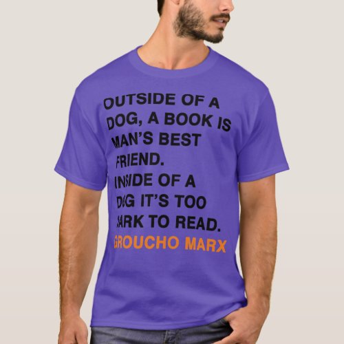 OUTSIDE OF A DOG A BOOK IS MANS BEST FRIEND T_Shirt