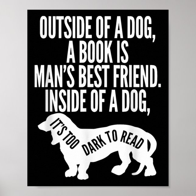 Outside Of A Dog A Book Is Man's Friend Apparel  Poster (Front)