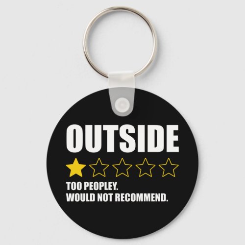 Outside _ Too Peopley Would Not Recommend Keychain