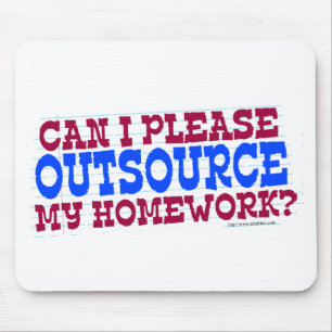 Outsource my Homework Funny Class Motto Mouse Pad