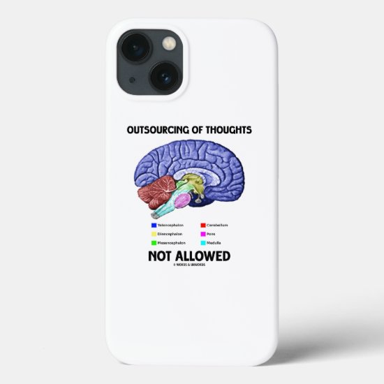 Outsourcing Of Thoughts Not Allowed Brain Humor iPhone 13 Case