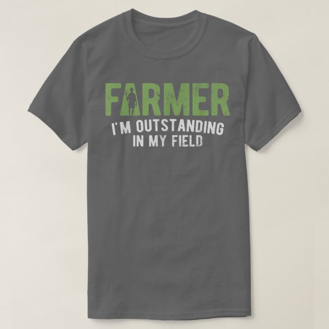 Outstanding In My Field Farm Farming Farmer  T-Shirt (Design Front)