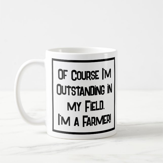 Outstanding in my Field. Farmer Coffee Mug (Left)