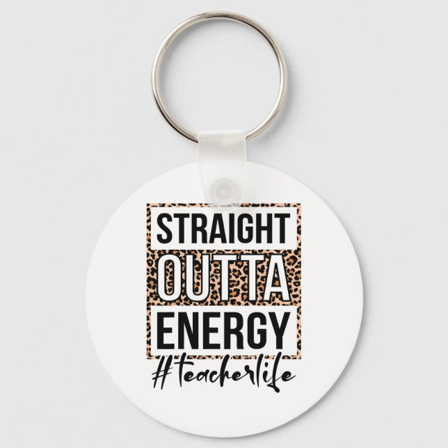 Outta Energy Teacher Life Last Day Of School Gift  Keychain (Front)