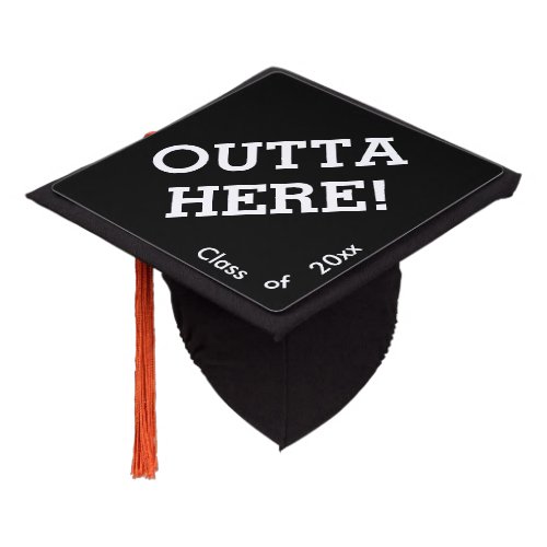OUTTA HERE Class of 2024 _ Customize the Year Graduation Cap Topper