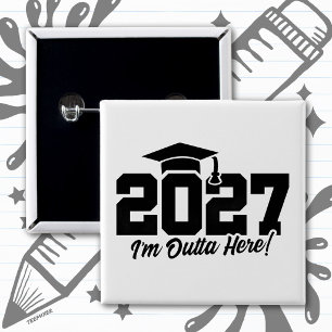 Outta Here Graduation Quote Senior Class of 2027 Button