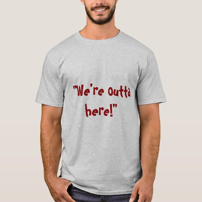 Outta Here T-Shirt (Front)