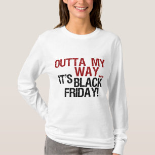 outta my way black friday T-Shirt