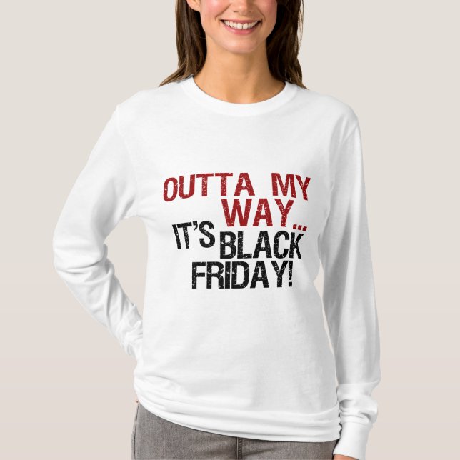 outta my way black friday T-Shirt (Front)