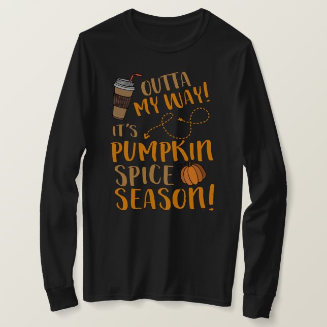Outta My Way It's Pumpkin Spice Season Cute Coffee T-Shirt (Design Front)