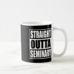 Outta Seminary Funny Preacher Graduation  Coffee Mug<br><div class="desc">Outta Seminary Funny Preacher Graduation</div>