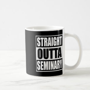 Outta Seminary Funny Preacher Graduation Coffee Mug