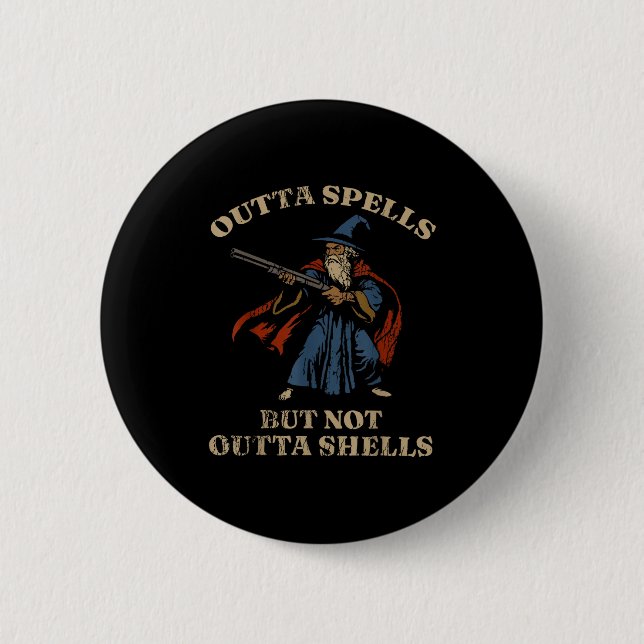 Outta Spells But Not Outta Shells Wizard Fantasy M Button (Front)
