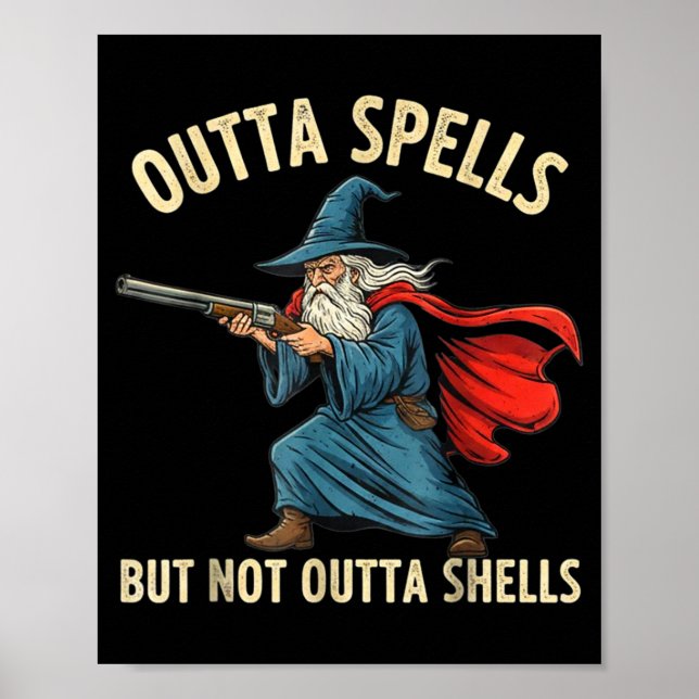 Outta Spells But Not Shells Wizard Meme  Poster (Front)