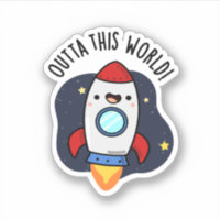 Outta This World Funny Rocket Pun Sticker