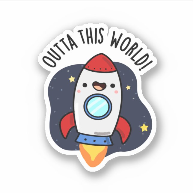 Outta This World Funny Rocket Pun  Sticker (Front)
