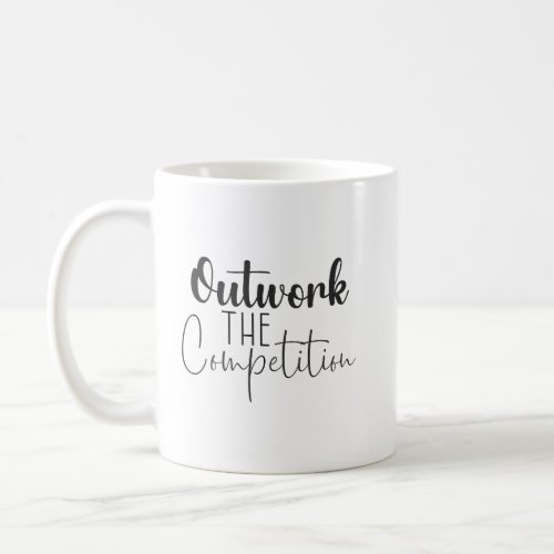 Outwork The Competition Coffee Mug