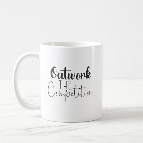 Outwork The Competition Coffee Mug