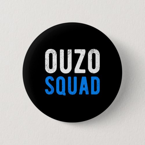 Ouzo Squad Funny Ouzo Greek Easter Cinco De Mayo D Button
