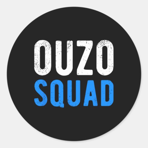 Ouzo Squad Funny Ouzo Greek Easter Cinco De Mayo D Classic Round Sticker