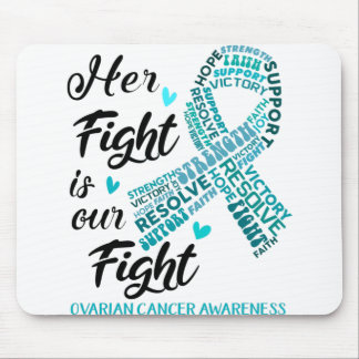 Ovarian Cancer Awareness Her Fight is our Fight Mouse Pad