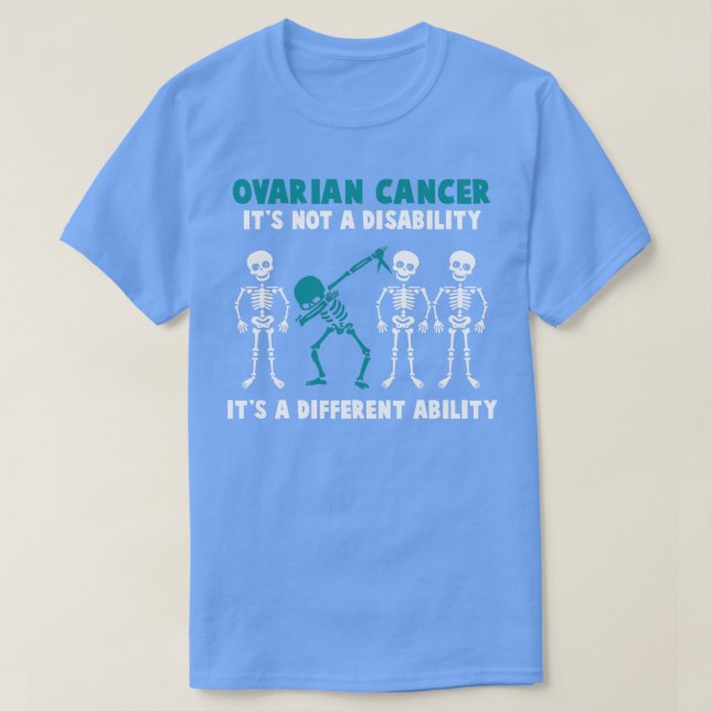 Ovarian Cancer Awareness Its Not A Disability Its  T-Shirt (Design Front)