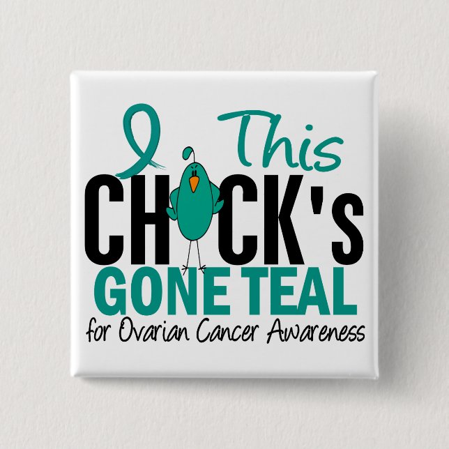 Ovarian Cancer Chick Gone Teal Pinback Button (Front)