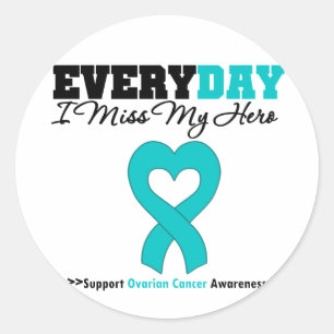 Ovarian Cancer Every Day I Miss My Hero Classic Round Sticker