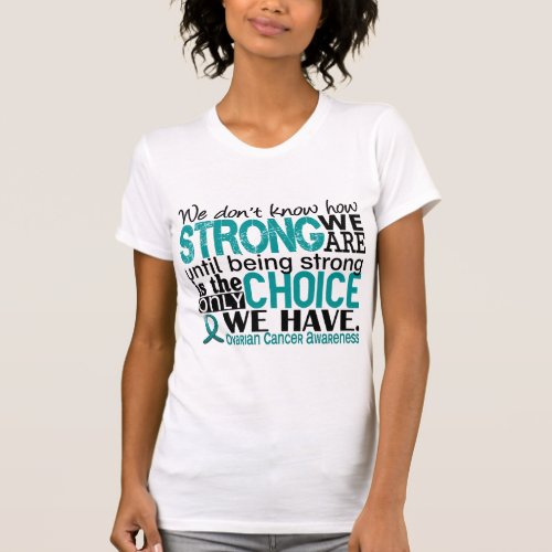 Ovarian Cancer How Strong We Are T_Shirt