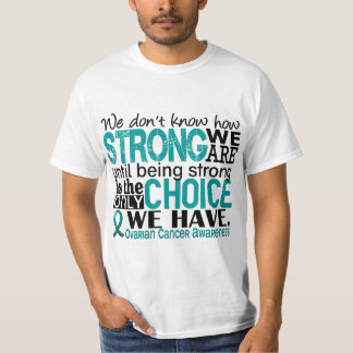 Ovarian Cancer How Strong We Are T-Shirt