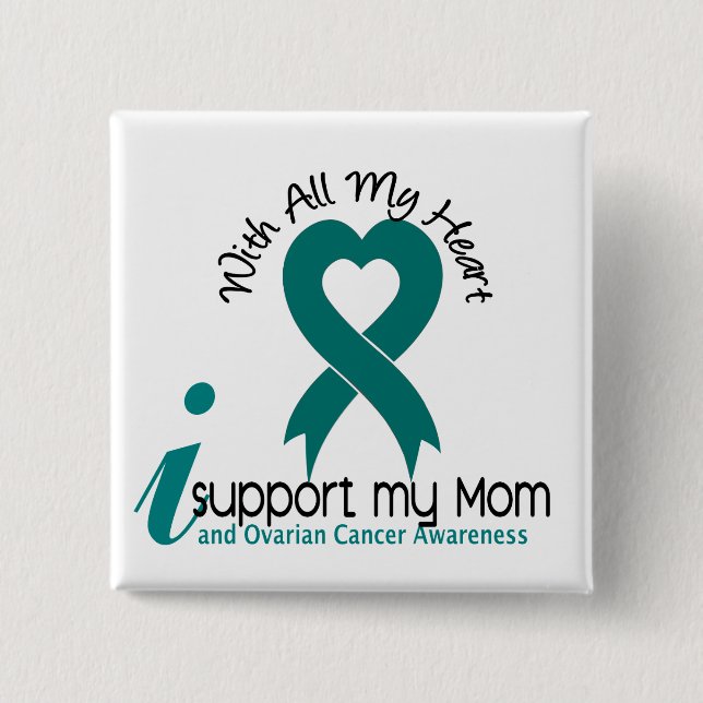 Ovarian Cancer I Support My Mom Button (Front)