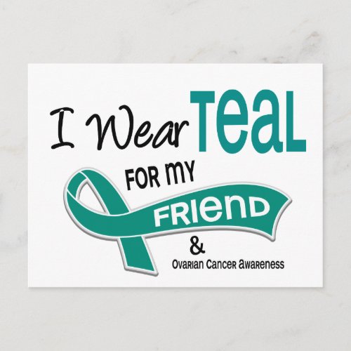 Ovarian Cancer I WEAR TEAL FOR MY FRIEND 42 Postcard