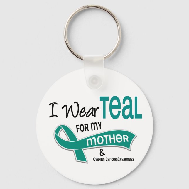 Ovarian Cancer I WEAR TEAL FOR MY MOTHER 42 Keychain (Front)