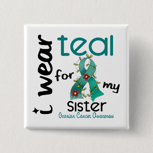 Ovarian Cancer I WEAR TEAL FOR MY SISTER 43 Button