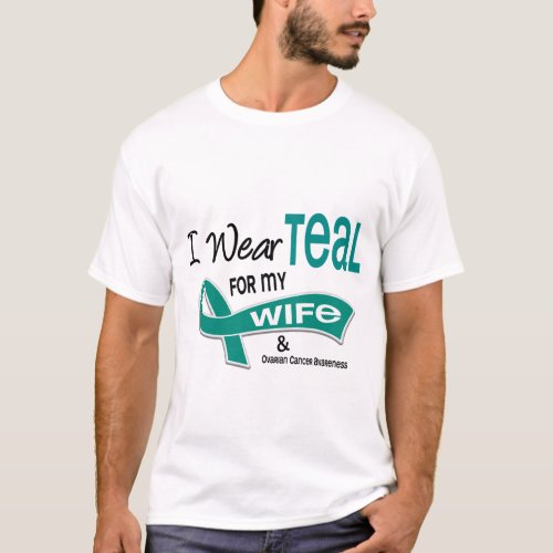 Ovarian Cancer I WEAR TEAL FOR MY WIFE 42 T_Shirt