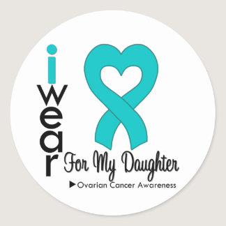 Ovarian Cancer I Wear Teal Heart For My Daughter Classic Round Sticker