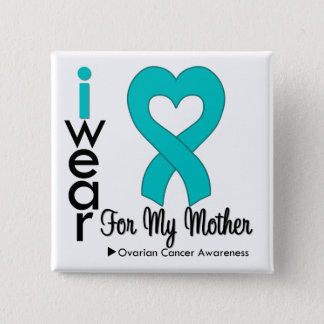 Ovarian Cancer I Wear Teal Heart For My Mother Pinback Button