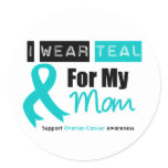 Ovarian Cancer I Wear Teal Ribbon For My Mom Classic Round Sticker
