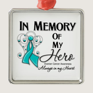 Ovarian Cancer In Memory of My Hero Metal Ornament