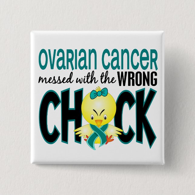 Ovarian Cancer Messed With The Wrong Chick Button (Front)