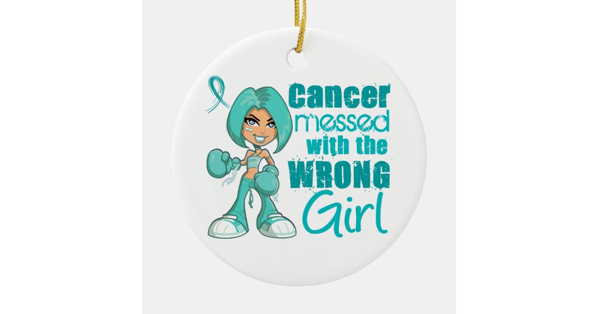 Ovarian Cancer Messed With Wrong Girlpng Ceramic Ornament Zazzle