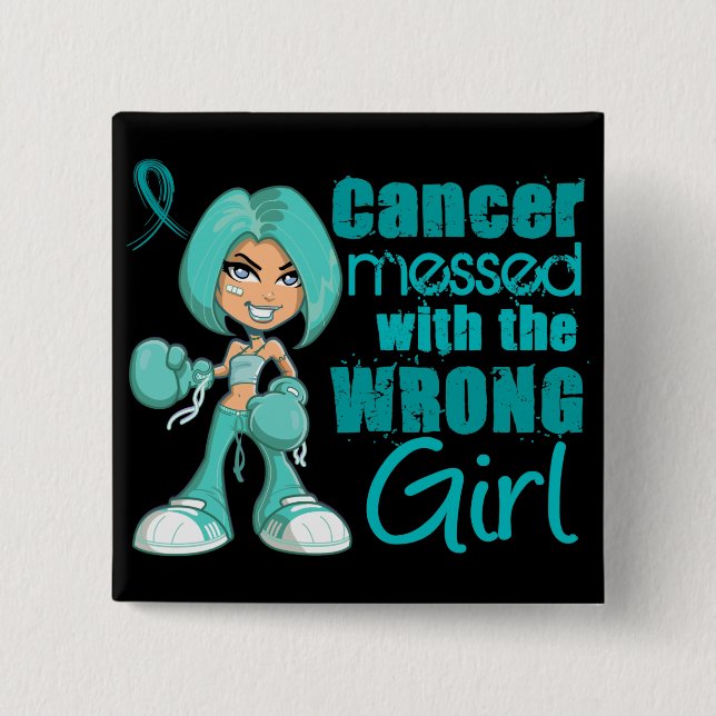 Ovarian Cancer Messed With Wrong Girl.png Pinback Button (Front)