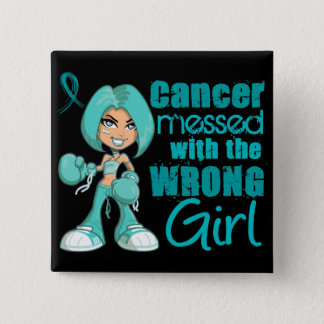 Ovarian Cancer Messed With Wrong Girl.png Pinback Button