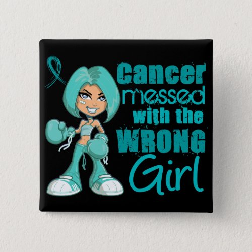 Ovarian Cancer Messed With Wrong Girlpng Pinback Button