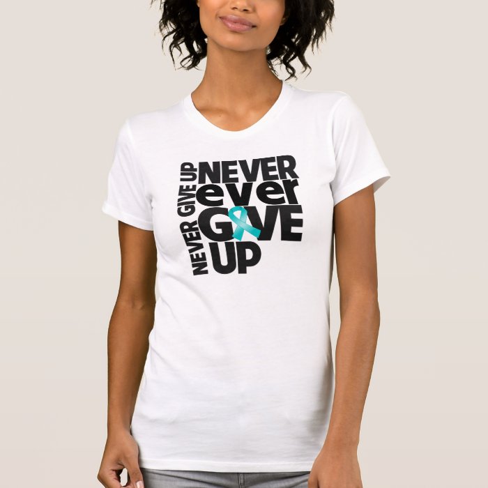 Ovarian Cancer Never Ever Give Up Shirt