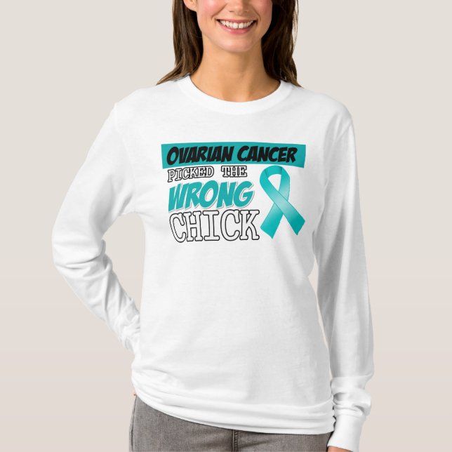 Ovarian Cancer Picked The Wrong Chick T-Shirt (Front)