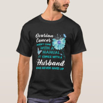 Ovarian Cancer Quote Husband Daisy Flower Butterfl T-Shirt